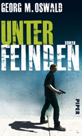 Georg M. Oswald: 'Unter Feinden' (2012)