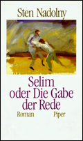 Sten Nadolny: 'Selim oder Die Gabe der Rede', Erstausgabe, Piper 1990