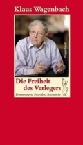 Klaus Wagenbach: Die Freiheit des Verlegers