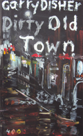 Garry Disher: 'Dirty Old Town' (2013)