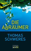 Thomas Schweres: Die Abräumer