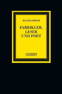Walter Gröner: 'Fabrikler, Leser und Poet'