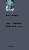 Andreas Schumacher: Der Zauberberg in sieben Strophen